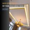 ỐP TRẦN NHÀ BẰNG INOX VÀNG GƯƠNG 2 ỐP TRẦN NHÀ BẰNG INOX VÀNG GƯƠNG.