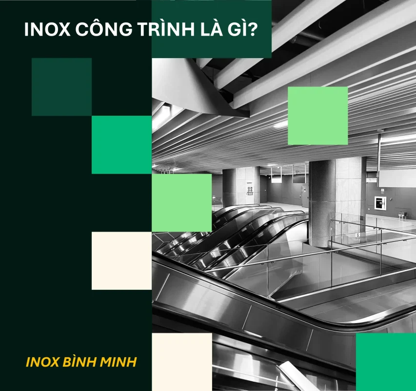 Inox Công Trình Là Gì? 3 Inox Công Trình Là Gì?